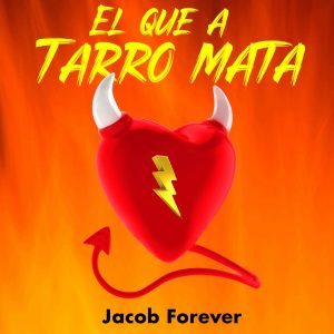 Jacob Forever – El Que A Tarro Mata